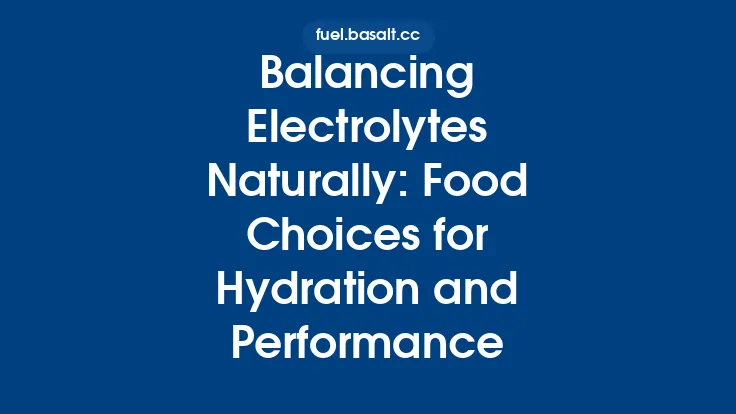 Balancing Electrolytes Naturally: Food Choices for Hydration and Performance Thumbnail