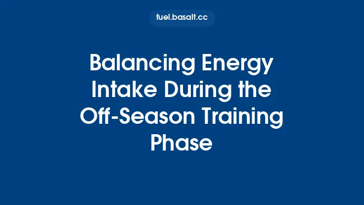 Balancing Energy Intake During the Off‑Season Training Phase Thumbnail
