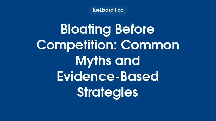 Bloating Before Competition: Common Myths and Evidence‑Based Strategies Thumbnail