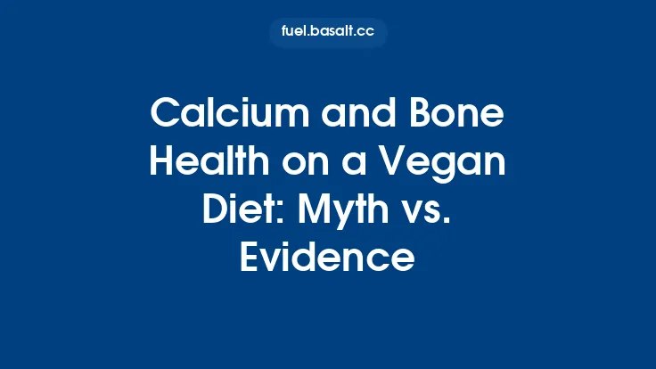Calcium and Bone Health on a Vegan Diet: Myth vs. Evidence Thumbnail