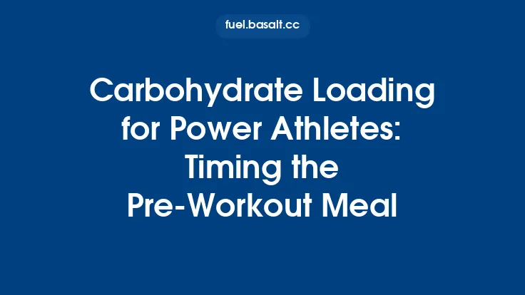 Carbohydrate Loading for Power Athletes: Timing the Pre‑Workout Meal Thumbnail