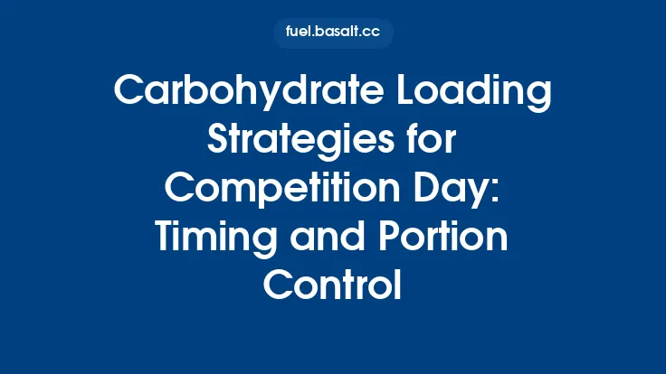 Carbohydrate Loading Strategies for Competition Day: Timing and Portion Control Thumbnail