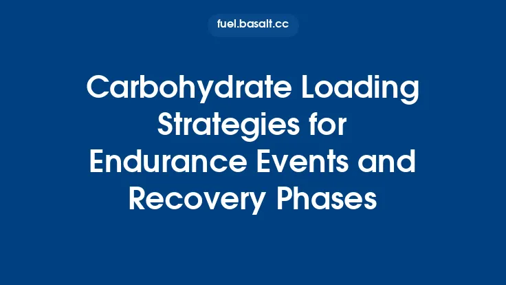 Carbohydrate Loading Strategies for Endurance Events and Recovery Phases Thumbnail