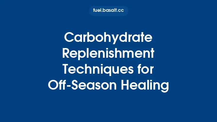 Carbohydrate Replenishment Techniques for Off‑Season Healing Thumbnail