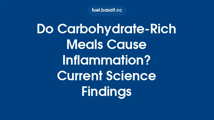 Do Carbohydrate‑Rich Meals Cause Inflammation? Current Science Findings Thumbnail
