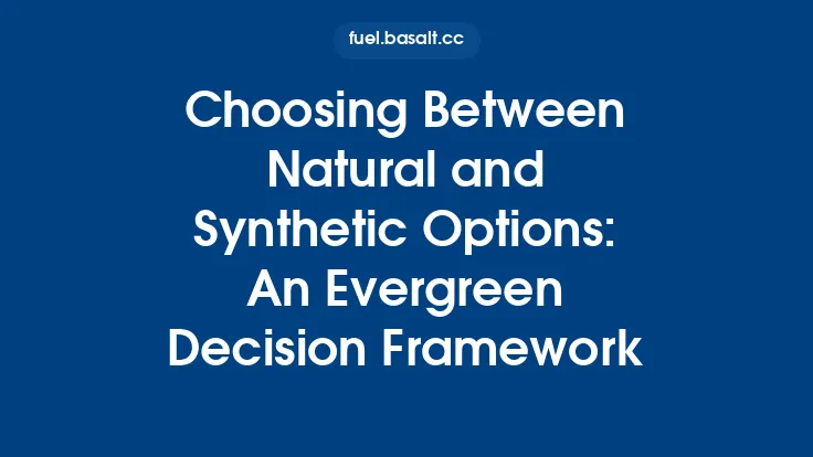 Choosing Between Natural and Synthetic Options: An Evergreen Decision Framework Thumbnail
