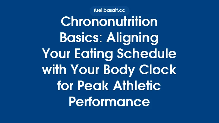 Chrononutrition Basics: Aligning Your Eating Schedule with Your Body Clock for Peak Athletic Performance Thumbnail