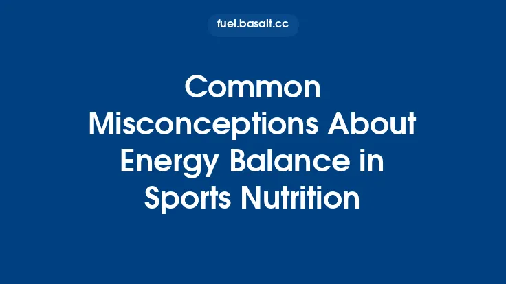 Common Misconceptions About Energy Balance in Sports Nutrition Thumbnail