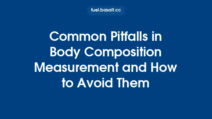 Common Pitfalls in Body Composition Measurement and How to Avoid Them Thumbnail