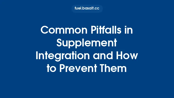 Common Pitfalls in Supplement Integration and How to Prevent Them Thumbnail