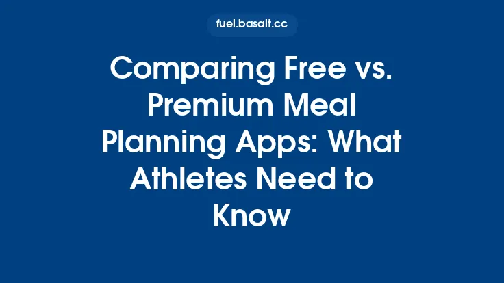 Comparing Free vs. Premium Meal Planning Apps: What Athletes Need to Know Thumbnail