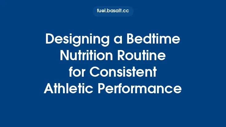Designing a Bedtime Nutrition Routine for Consistent Athletic Performance Thumbnail