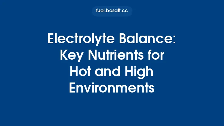 Electrolyte Balance: Key Nutrients for Hot and High Environments Thumbnail