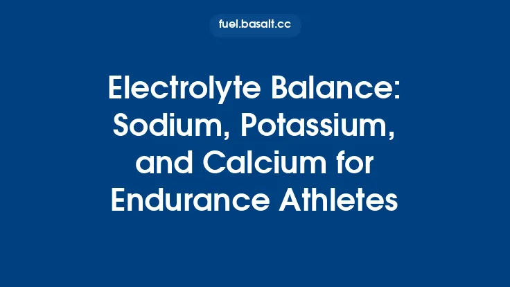 Electrolyte Balance: Sodium, Potassium, and Calcium for Endurance Athletes Thumbnail