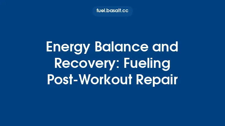 Energy Balance and Recovery: Fueling Post‑Workout Repair Thumbnail