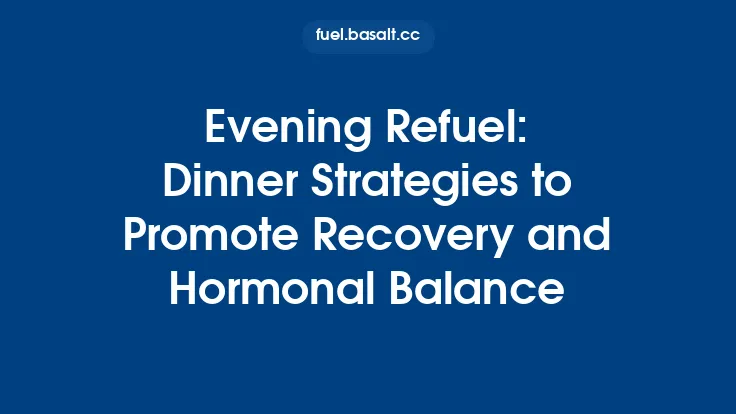 Evening Refuel: Dinner Strategies to Promote Recovery and Hormonal Balance Thumbnail