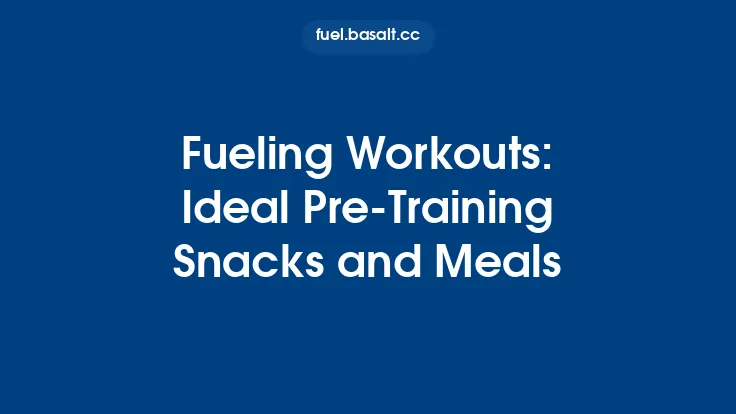 Fueling Workouts: Ideal Pre‑Training Snacks and Meals Thumbnail