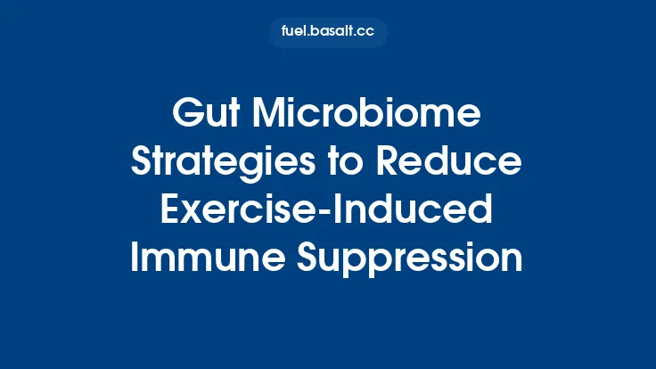 Gut Microbiome Strategies to Reduce Exercise‑Induced Immune Suppression Thumbnail