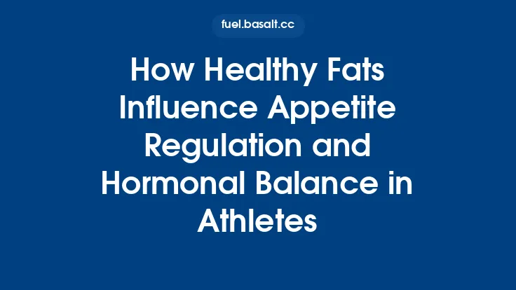 How Healthy Fats Influence Appetite Regulation and Hormonal Balance in Athletes Thumbnail