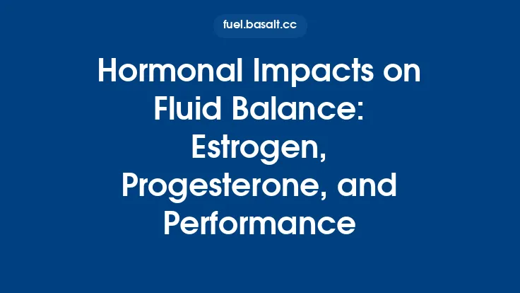 Hormonal Impacts on Fluid Balance: Estrogen, Progesterone, and Performance Thumbnail