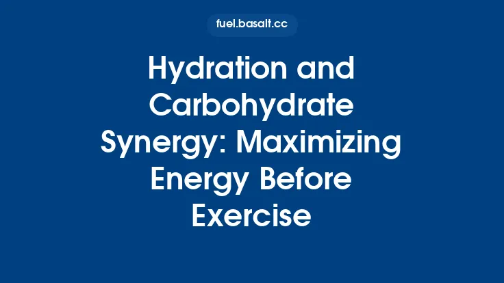 Hydration and Carbohydrate Synergy: Maximizing Energy Before Exercise Thumbnail