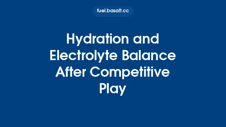 Hydration and Electrolyte Balance After Competitive Play Thumbnail