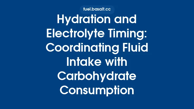Hydration and Electrolyte Timing: Coordinating Fluid Intake with Carbohydrate Consumption Thumbnail