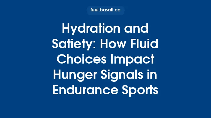 Hydration and Satiety: How Fluid Choices Impact Hunger Signals in Endurance Sports Thumbnail