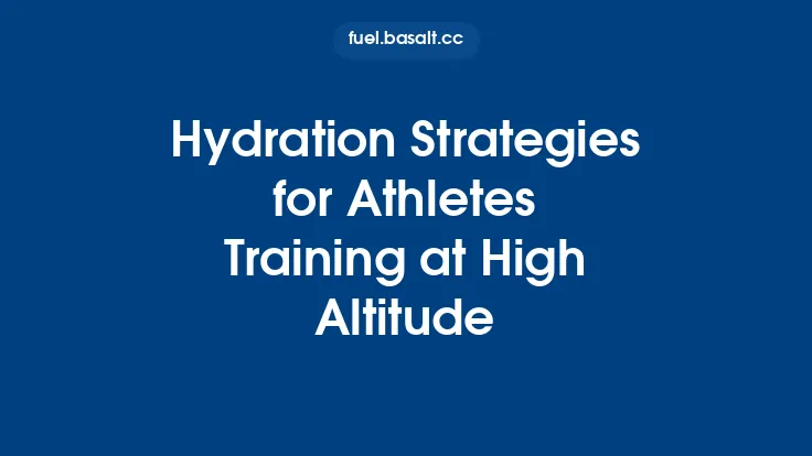 Hydration Strategies for Athletes Training at High Altitude Thumbnail