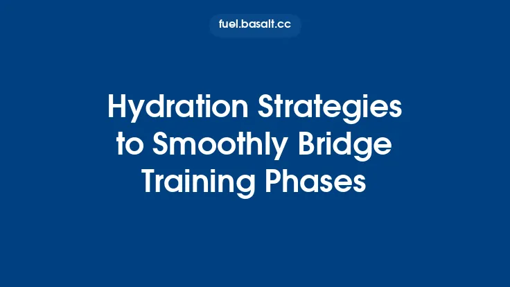 Hydration Strategies to Smoothly Bridge Training Phases Thumbnail