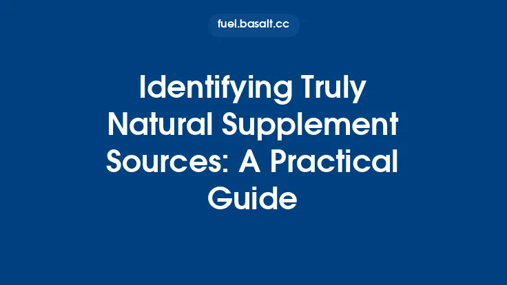 Identifying Truly Natural Supplement Sources: A Practical Guide Thumbnail