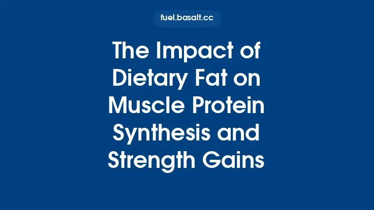 The Impact of Dietary Fat on Muscle Protein Synthesis and Strength Gains Thumbnail