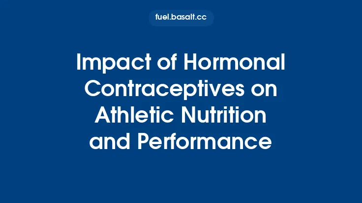 Impact of Hormonal Contraceptives on Athletic Nutrition and Performance Thumbnail