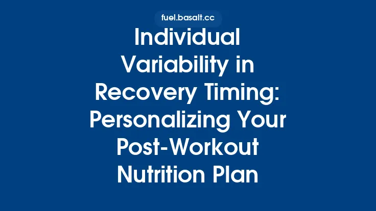 Individual Variability in Recovery Timing: Personalizing Your Post-Workout Nutrition Plan Thumbnail