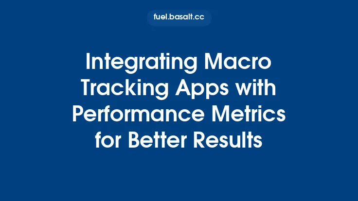 Integrating Macro Tracking Apps with Performance Metrics for Better Results Thumbnail