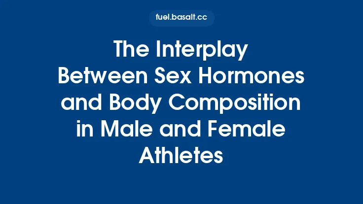 The Interplay Between Sex Hormones and Body Composition in Male and Female Athletes Thumbnail