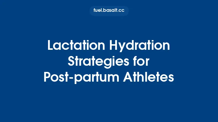 Lactation Hydration Strategies for Post‑partum Athletes Thumbnail