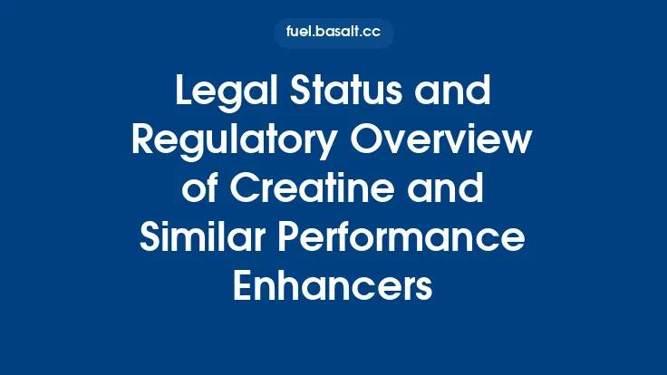 Legal Status and Regulatory Overview of Creatine and Similar Performance Enhancers Thumbnail