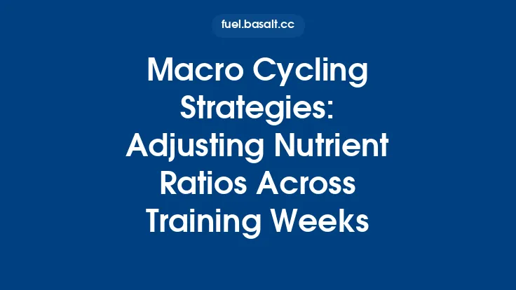 Macro Cycling Strategies: Adjusting Nutrient Ratios Across Training Weeks Thumbnail