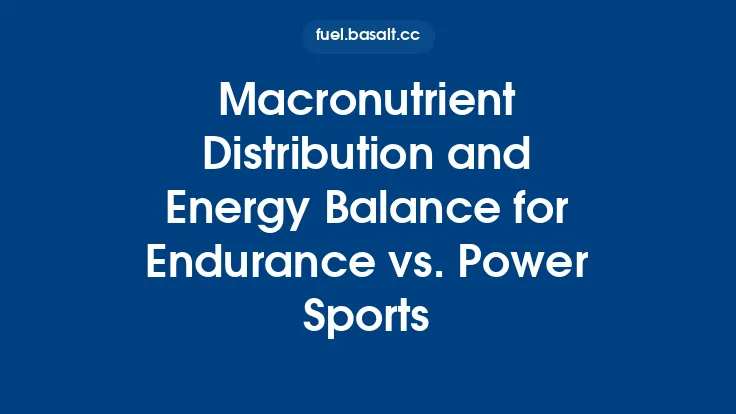 Macronutrient Distribution and Energy Balance for Endurance vs. Power Sports Thumbnail