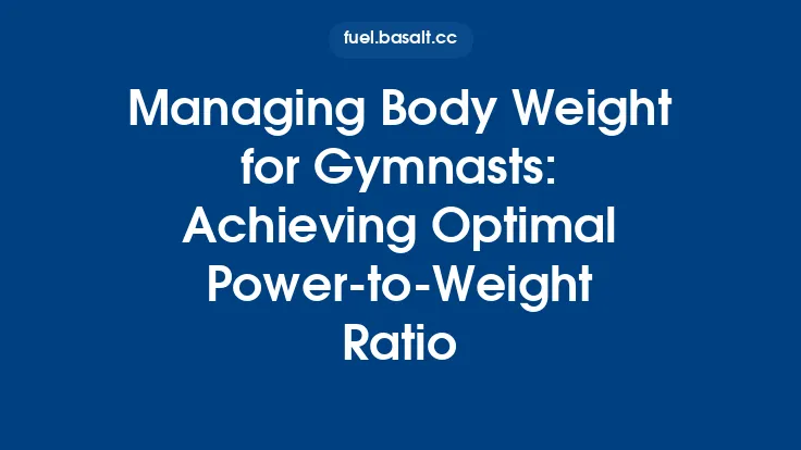 Managing Body Weight for Gymnasts: Achieving Optimal Power‑to‑Weight Ratio Thumbnail