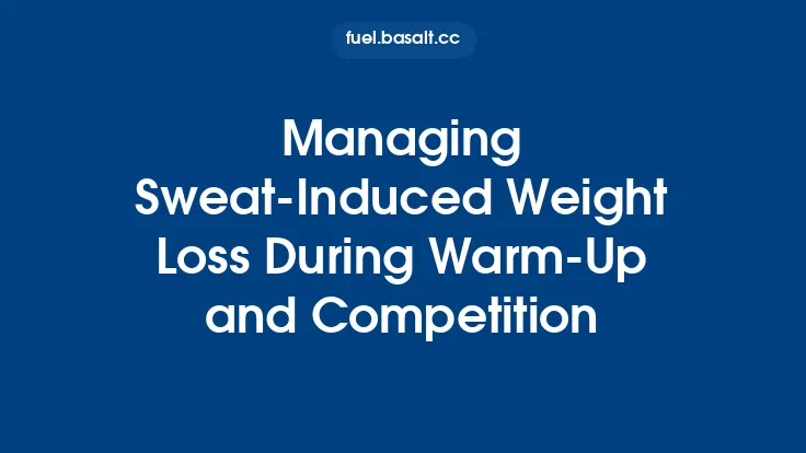 Managing Sweat‑Induced Weight Loss During Warm‑Up and Competition Thumbnail