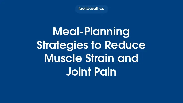 Meal‑Planning Strategies to Reduce Muscle Strain and Joint Pain Thumbnail