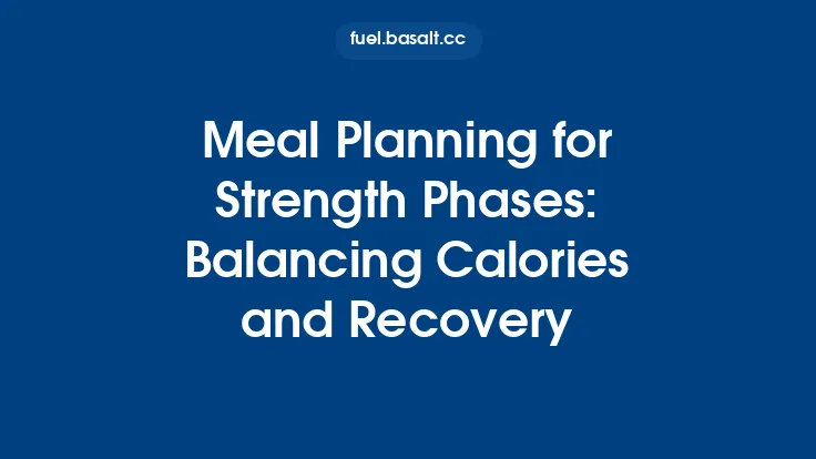 Meal Planning for Strength Phases: Balancing Calories and Recovery Thumbnail