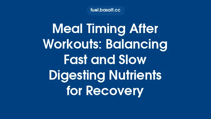 Meal Timing After Workouts: Balancing Fast and Slow Digesting Nutrients for Recovery Thumbnail