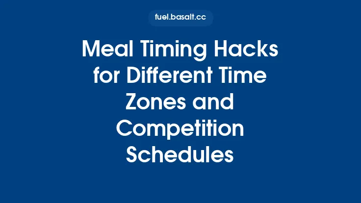 Meal Timing Hacks for Different Time Zones and Competition Schedules Thumbnail