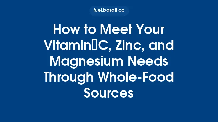 How to Meet Your Vitamin C, Zinc, and Magnesium Needs Through Whole‑Food Sources Thumbnail