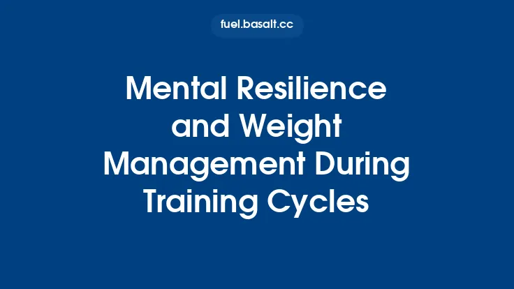 Mental Resilience and Weight Management During Training Cycles Thumbnail