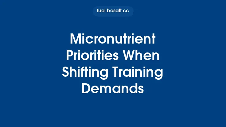 Micronutrient Priorities When Shifting Training Demands Thumbnail