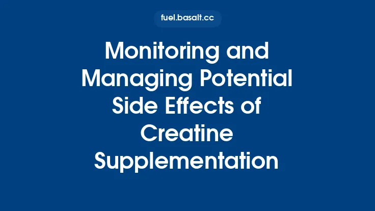 Monitoring and Managing Potential Side Effects of Creatine Supplementation Thumbnail